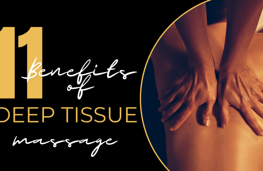 11 benefits of a deep tissue massage - gold pro massage