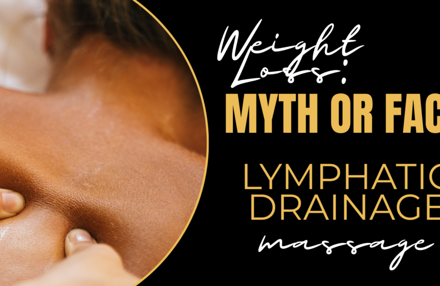 Lymphatic-Drainage-Massage-weight-loss-myth-or-fact-gold-pro-massage