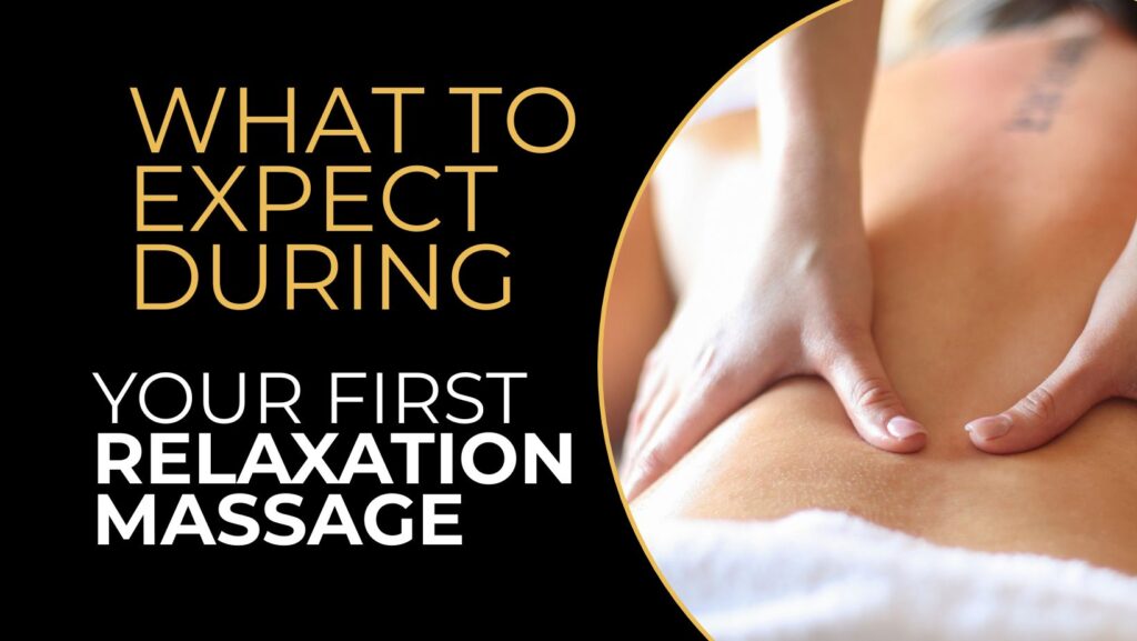 what to expect during your first relaxation massage