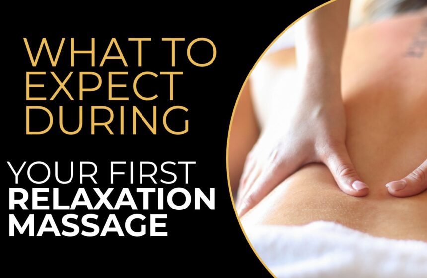 what to expect during your first relaxation massage