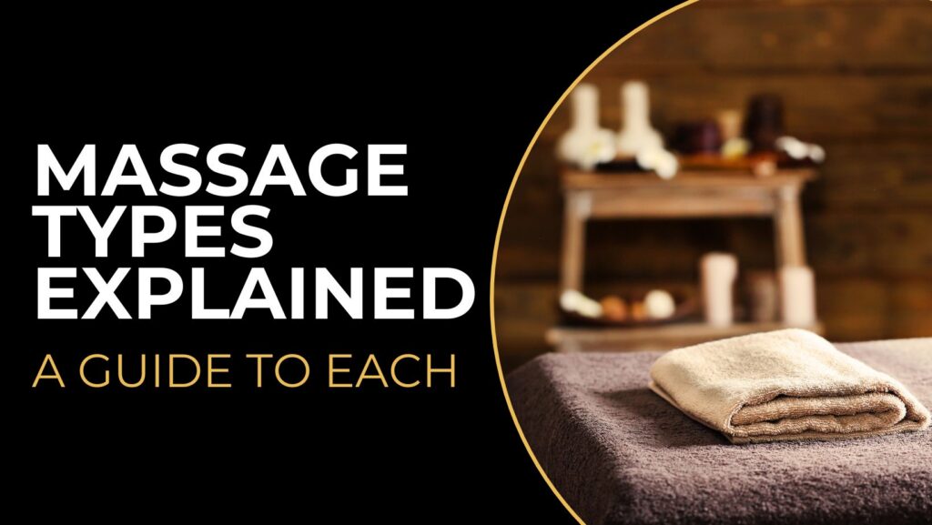 massage types explained - a guide to each - gold pro massage 