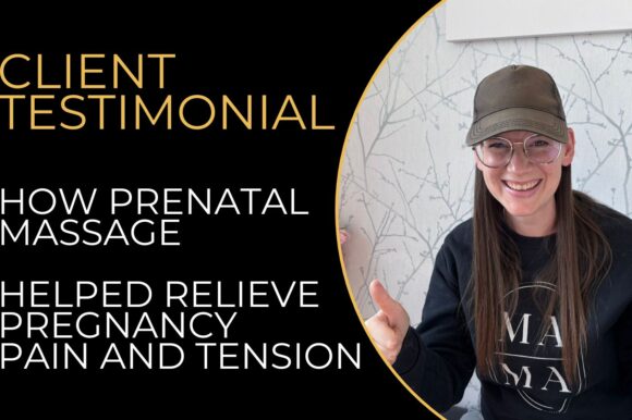 Client Testimonial: How Prenatal Massage Helped Relieve Pregnancy Pain and Tension