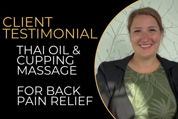 Client testimonial - thai oil cupping and massage for back pain relief