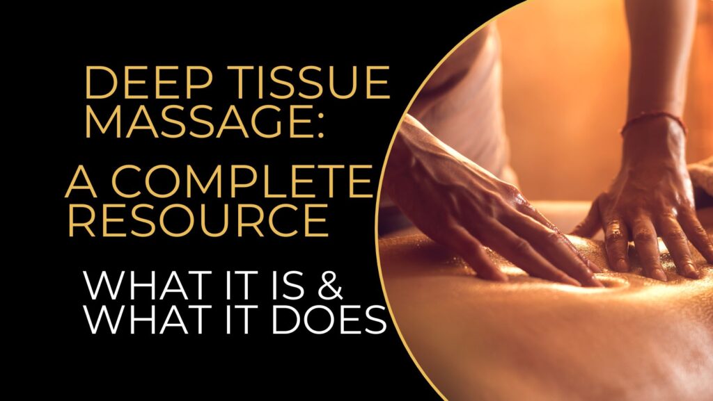 Deep Tissue Massage: A Complete Resource on What It Is & What It Does