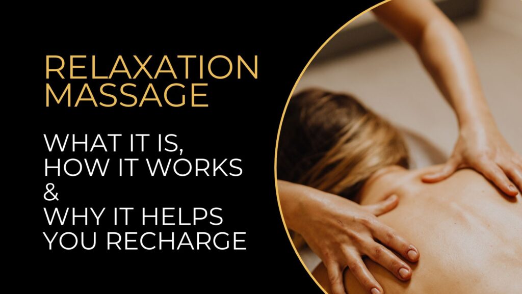 Relaxation Massage: What It Is, How It Works & Why It Helps You Recharge