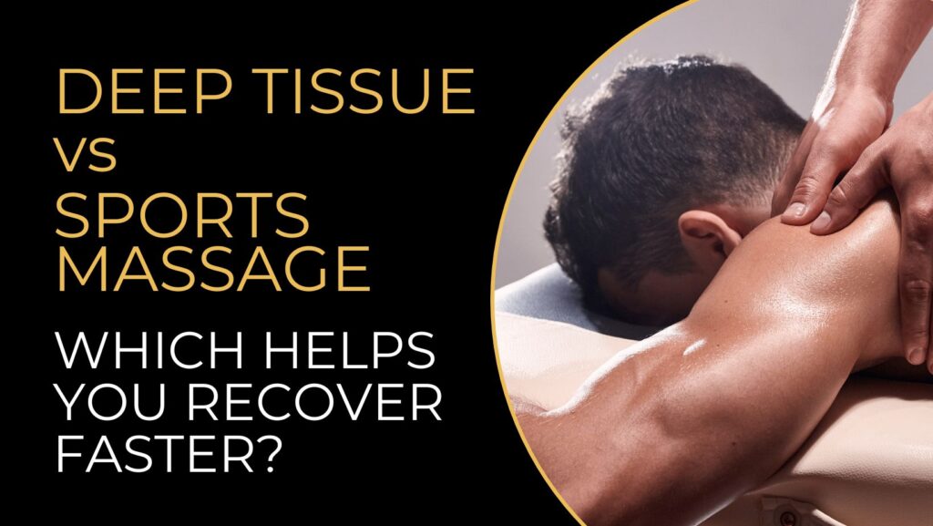Deep Tissue vs Sports Massage: Which Helps You Recover Faster