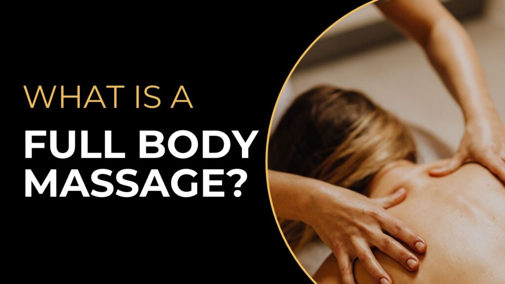 what is a full body massage - gold pro massage