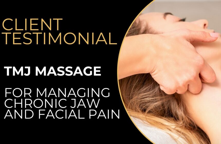 Client Testimonial TMJ Massage for Managing Chronic Jaw and Facial Pain Gold Pro Massage Sherwood Park