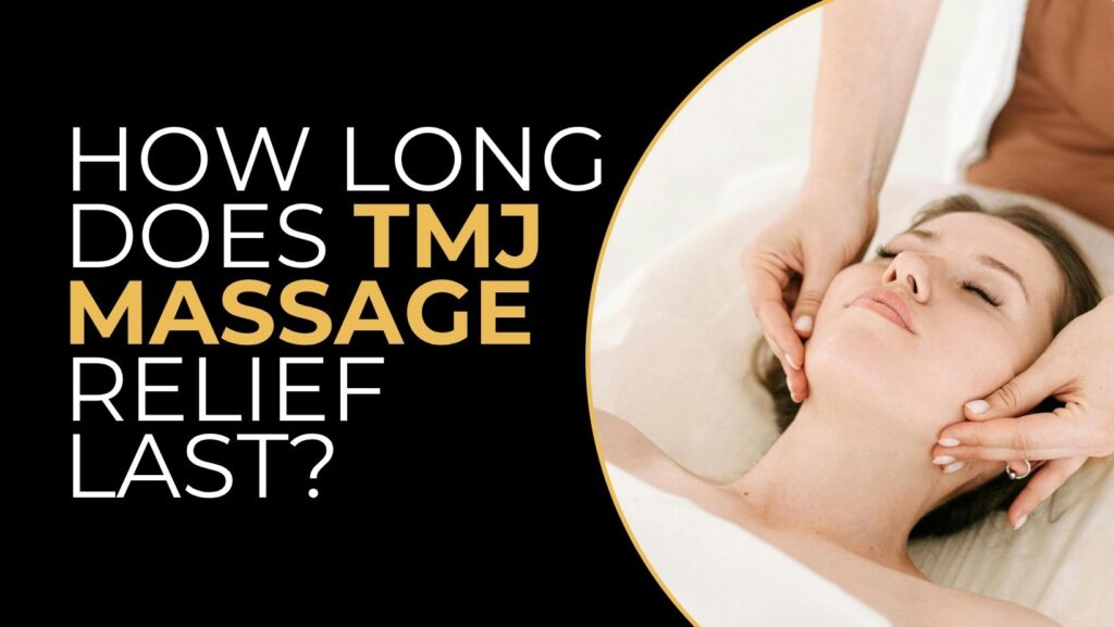 ow-Long-Does-TMJ-Massage-Relief-Last - gold pro massage