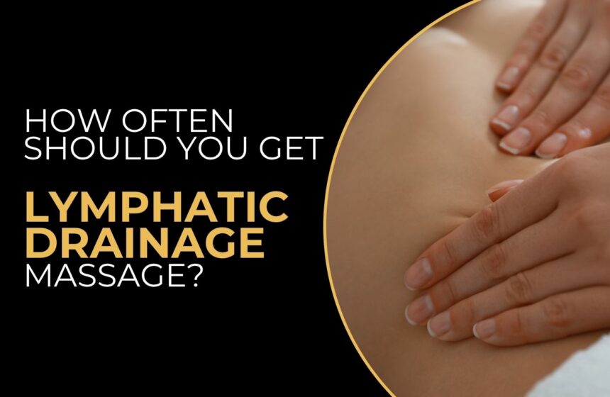 How Often Should You Get Lymphatic Drainage Massage - gold pro massage