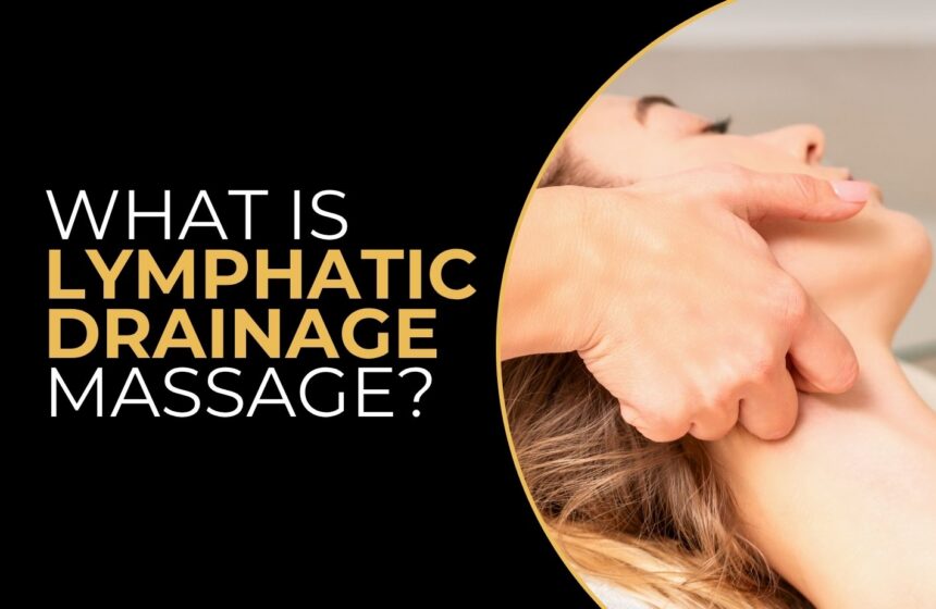 What Is Lymphatic Drainage Massage - gold pro massage