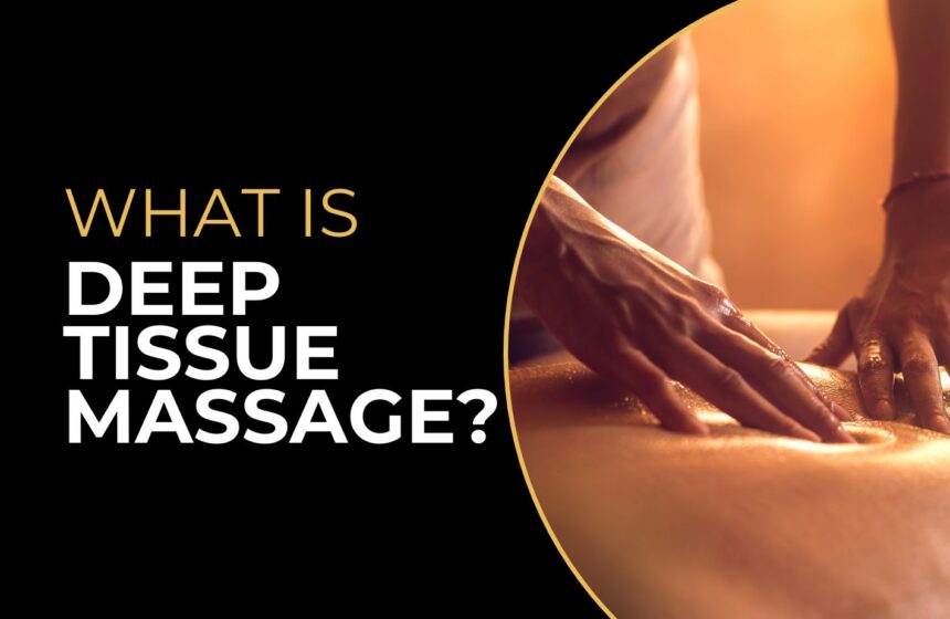 what is deep tissue massage-gold pro what is deep tissue massage - gold pro